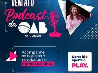 Foto da Notícia: Podcast da OAB-MT já está disponível nas plataformas digitais